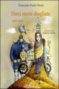 Dieci storie sbagliate pi&ugrave; una