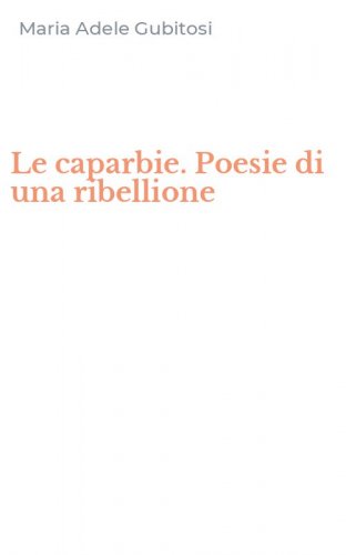 Le caparbie. Poesie di una ribellione