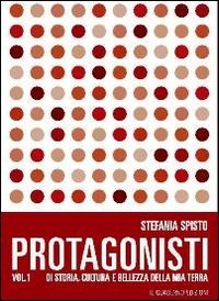 Protagonisti di storia, cultura e bellezza della mia terra