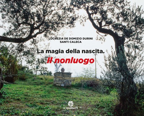 La magia della nascita. Il nonluogo