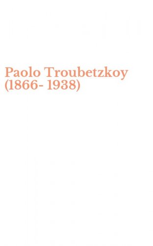 Paolo Troubetzkoy (1866-1938)