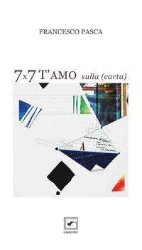 7x7. Ho scritto t'amo sulla (carta)