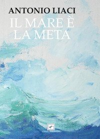Il mare &egrave; (e) la meta