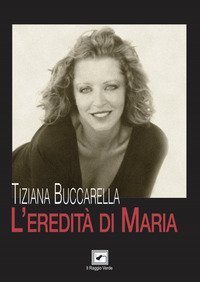 L'eredit&agrave; di Maria