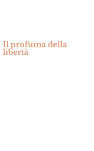 Il profuma della libert&agrave;