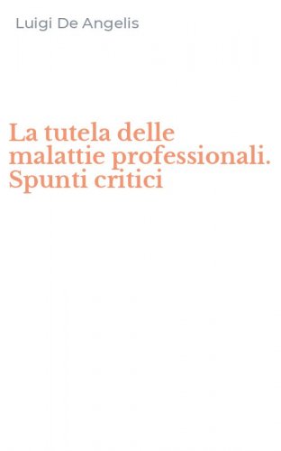 La tutela delle malattie professionali. Spunti critici