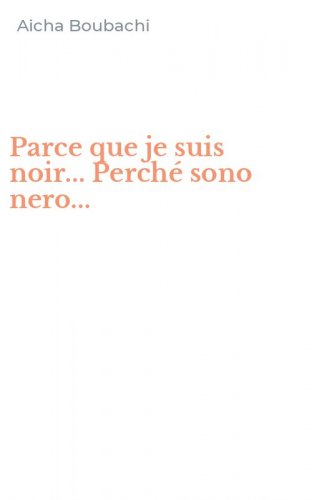 Parce que je suis noir... Perch&eacute; sono nero...