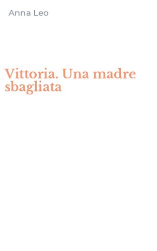 Vittoria. Una madre sbagliata