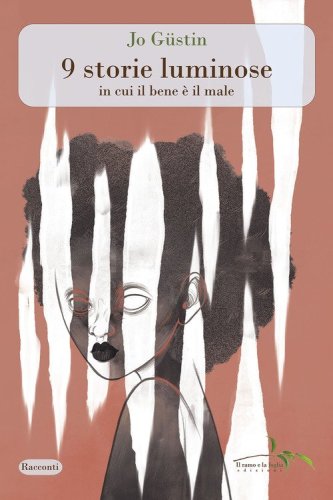 9 storie luminose in cui il bene &egrave; il male