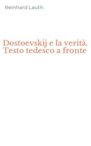 Dostoevskij e la verit&agrave;. Testo tedesco a fronte
