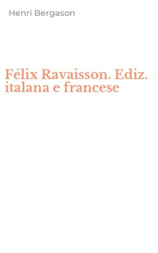 F&eacute;lix Ravaisson. Ediz. italana e francese