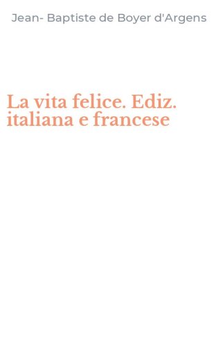 La vita felice. Ediz. italiana e francese