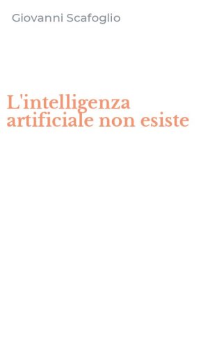 L'intelligenza artificiale non esiste