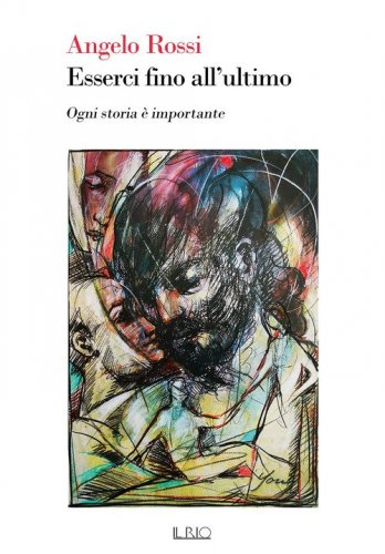 Esserci fino all'ultimo. Ogni storia &egrave; importante