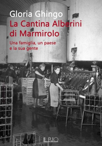 La cantina Alberini di Marmirolo. Una famiglia, un paese e la sua gente
