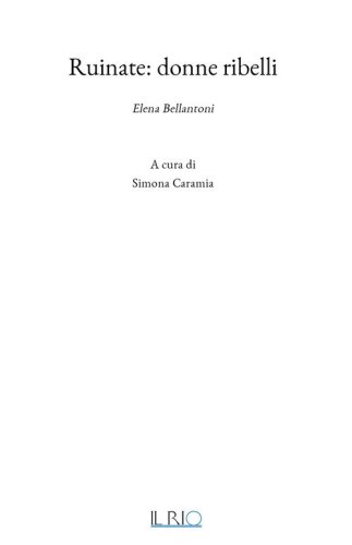 Ruinate: Donne ribelli. Elena Bellantoni