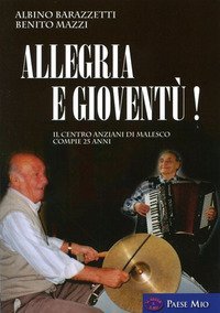 Allegria e giovent&uacute;! Il centro anziani di Malesco compie 25 anni