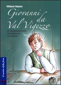 Giovanni da Val Vigezzo. Lo spazzacamino che parlava in latino
