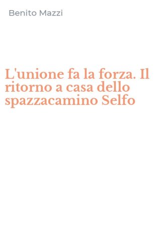 L'unione fa la forza. Il ritorno a casa dello spazzacamino Selfo