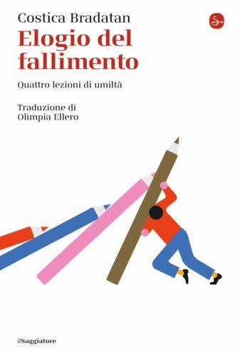 Elogio del fallimento. Quattro lezioni di umilt&agrave;
