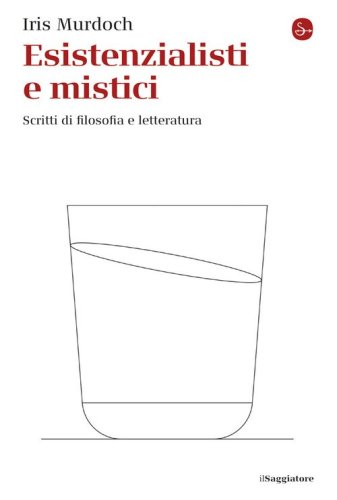 Esistenzialisti e mistici. Scritti di filosofia e letteratura