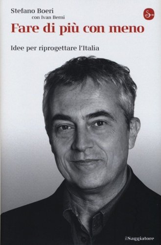 Fare di pi&ugrave; con meno. Idee per riprogettare l'Italia