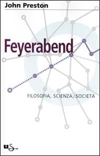 Feyerabend. Filosofia, scienza e societ&agrave;