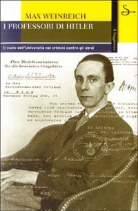 I professori di Hitler. Il ruolo dell'Universit&agrave; nei crimini contro gli ebrei