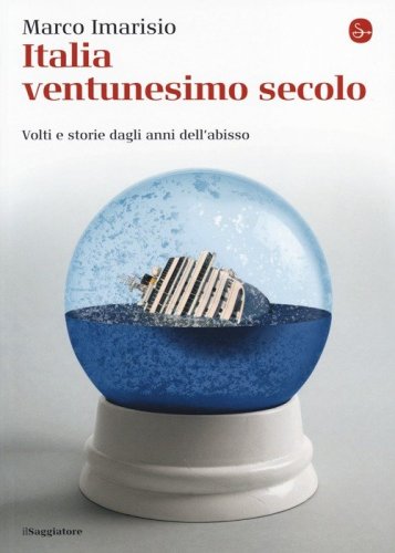 Italia ventunesimo secolo. Volti e storie dagli anni dell'abisso