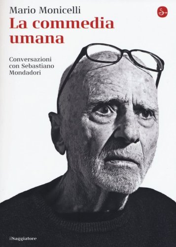 La commedia umana. Conversazioni con Sebastiano Mondadori