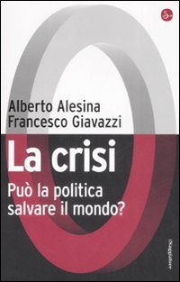 La crisi. Pu&ograve; la politica salvare il mondo?