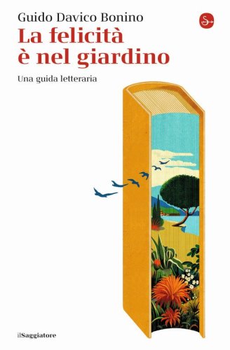 La felicit&agrave; &egrave; nel giardino. Una guida letteraria