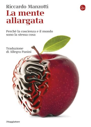 La mente allargata. Perch&eacute; la coscienza e il mondo sono la stessa cosa