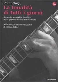 La tonalit&agrave; di tutti i giorni. Armonia, modalit&agrave;, tonalit&agrave; nella popular music: un manuale