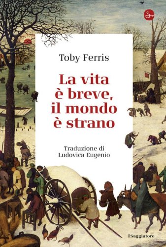 La vita &egrave; breve, il mondo &egrave; strano