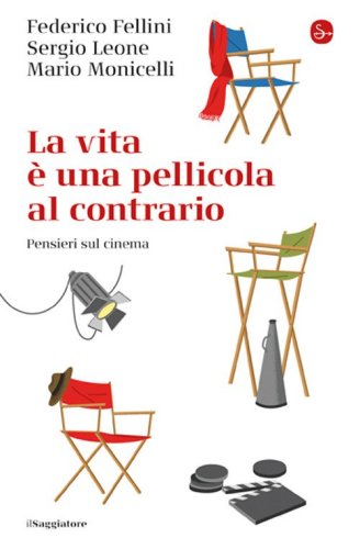 La vita e una pellicola al contrario. Pensieri sul cinema