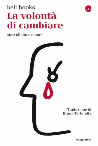 La volont&agrave; di cambiare. Mascolinit&agrave; e amore