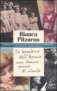 Le bambine dell'Avana non hanno paura di niente. Mercedes De Merlin, Ren&eacute;e M&eacute;ndez Capote, Soledad Cruz raccontano la propria infanzia