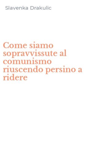 Come siamo sopravvissute al comunismo riuscendo persino a ridere