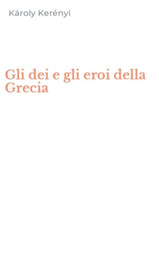 Gli dei e gli eroi della Grecia