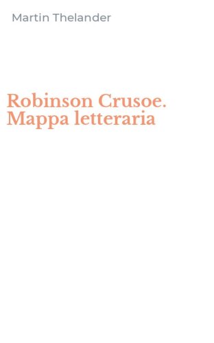 Robinson Crusoe. Mappa letteraria