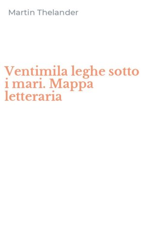 Ventimila leghe sotto i mari. Mappa letteraria