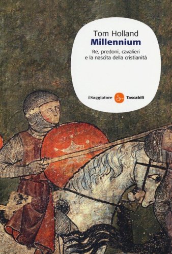 Millennium. Re, predoni, cavalieri e la nascita della cristianit&agrave;