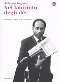 Nel labirinto degli d&egrave;i. Storie di mafia e di antimafia