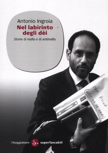 Nel labirinto degli d&egrave;i. Storie di mafia e di antimafia