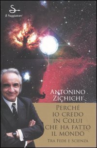 Perch&eacute; io credo in colui che ha fatto il mondo. Tra fede e scienza