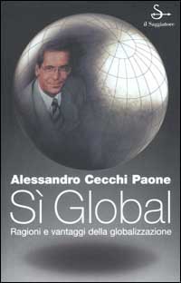 S&igrave; global. Ragioni e vantaggi della globalizzazione