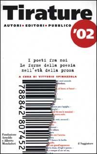 Tirature '02. I poeti fra noi. Le forme della poesia nell'et&agrave; della prosa