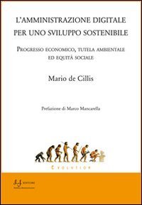 L'amministrazione digitale per uno sviluppo sostenibile. Progresso economico, tutela ambientale ed equit&agrave; sociale