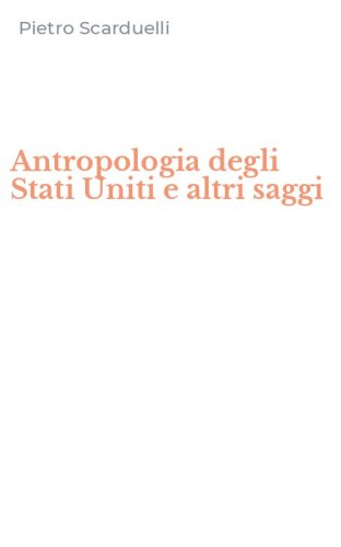 Antropologia degli Stati Uniti e altri saggi